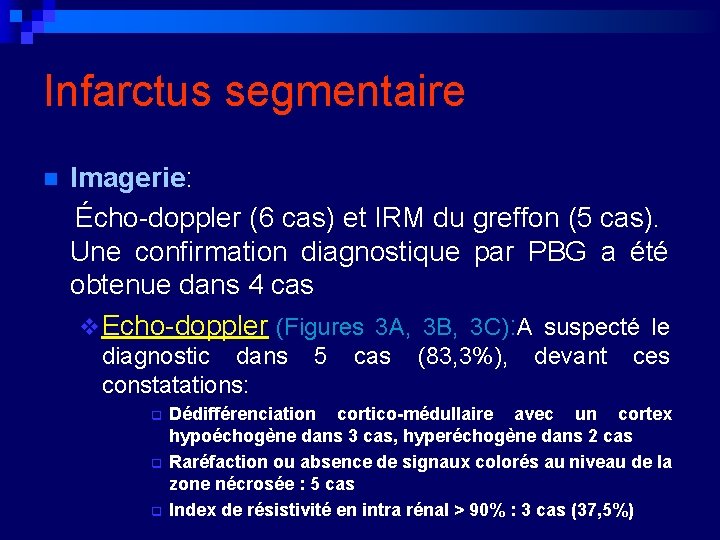 Infarctus segmentaire Imagerie: Écho-doppler (6 cas) et IRM du greffon (5 cas). Une confirmation