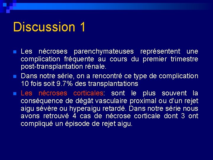 Discussion 1 n n n Les nécroses parenchymateuses représentent une complication fréquente au cours