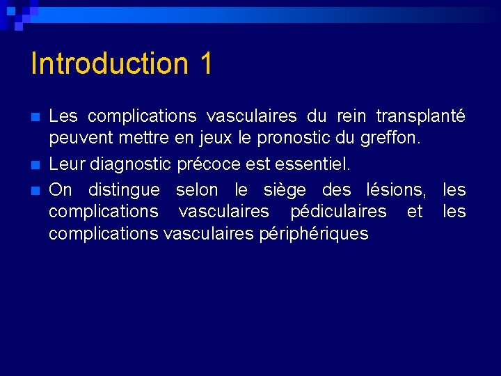 Introduction 1 n n n Les complications vasculaires du rein transplanté peuvent mettre en