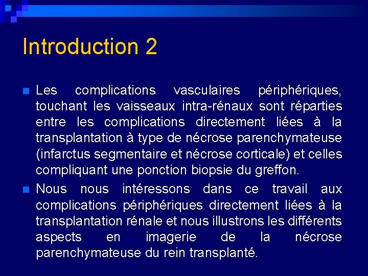 Introduction 2 n n Les complications vasculaires périphériques, touchant les vaisseaux intra-rénaux sont réparties