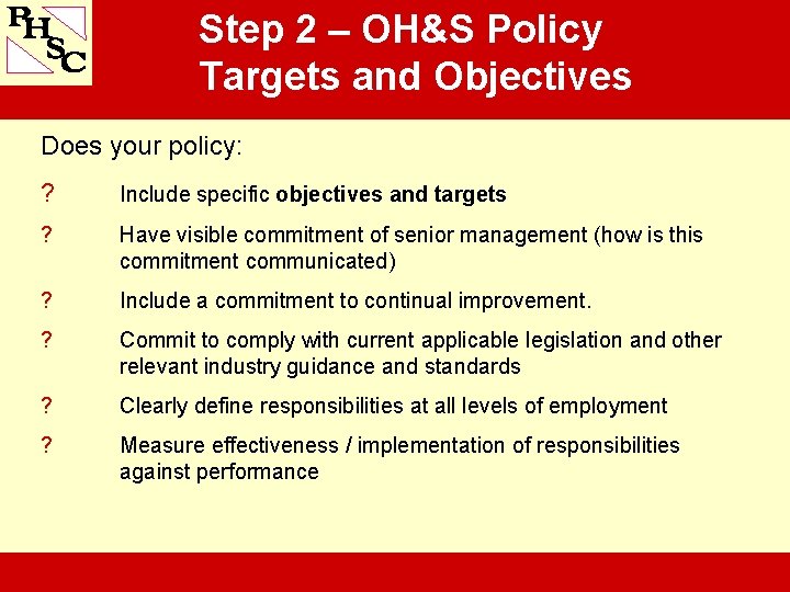 Step 2 – OH&S Policy Targets and Objectives Does your policy: ? Include specific