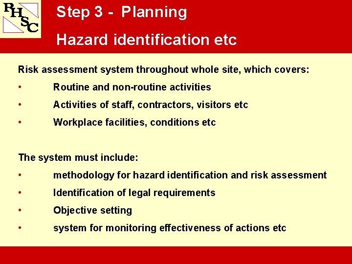 Step 3 - Planning Hazard identification etc Risk assessment system throughout whole site, which