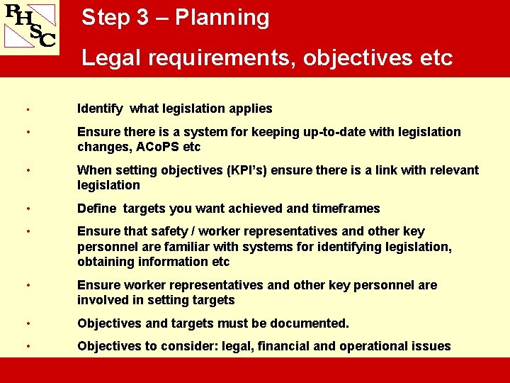 Step 3 – Planning Legal requirements, objectives etc • Identify what legislation applies •