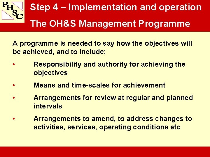 Step 4 – Implementation and operation The OH&S Management Programme A programme is needed