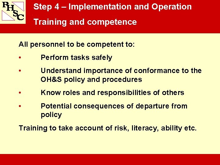 Step 4 – Implementation and Operation Training and competence All personnel to be competent