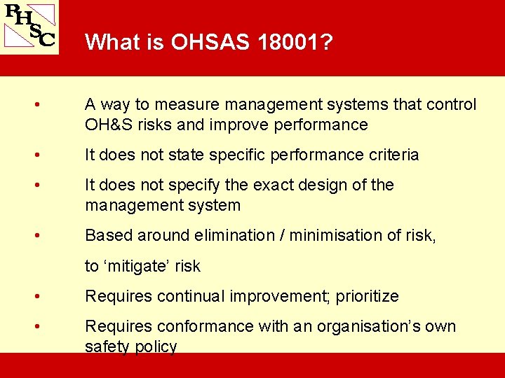 What is OHSAS 18001? • A way to measure management systems that control OH&S