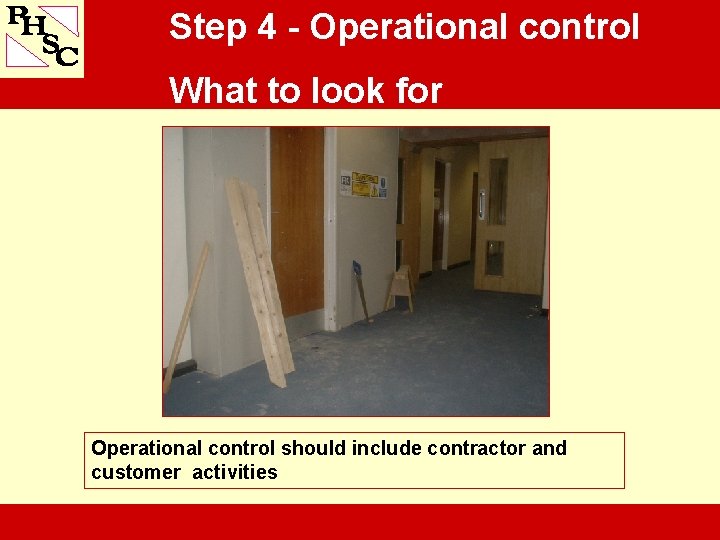 Step 4 - Operational control What to look for Operational control should include contractor