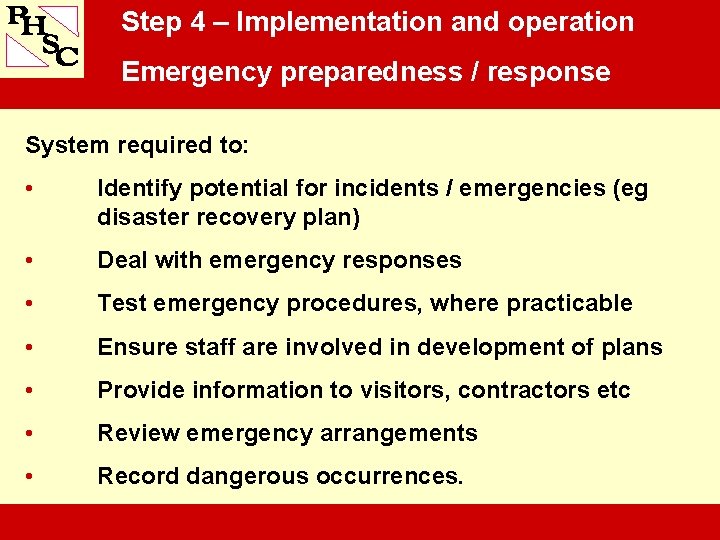 Step 4 – Implementation and operation Emergency preparedness / response System required to: •