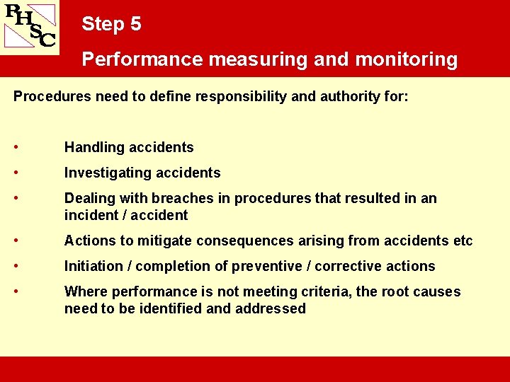 Step 5 Performance measuring and monitoring Procedures need to define responsibility and authority for: