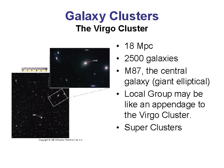 Galaxy Clusters The Virgo Cluster • 18 Mpc • 2500 galaxies • M 87,