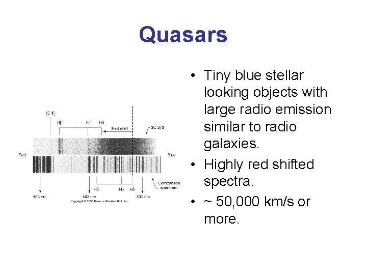 Quasars • Tiny blue stellar looking objects with large radio emission similar to radio