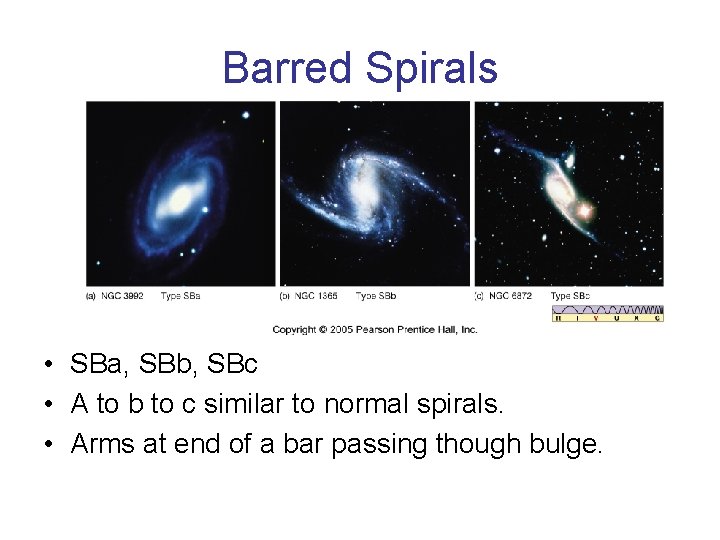 Barred Spirals • SBa, SBb, SBc • A to b to c similar to