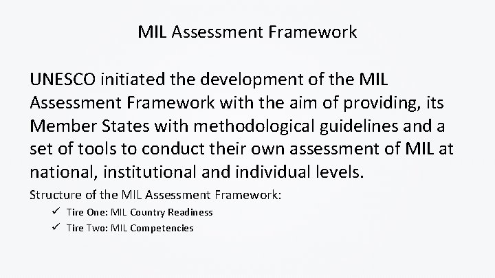 MIL Assessment Framework UNESCO initiated the development of the MIL Assessment Framework with the
