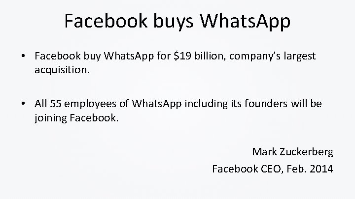 Facebook buys Whats. App • Facebook buy Whats. App for $19 billion, company’s largest
