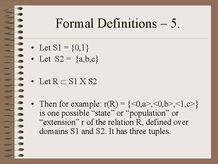 Formal Definitions – 5. • Let S 1 = {0, 1} • Let S