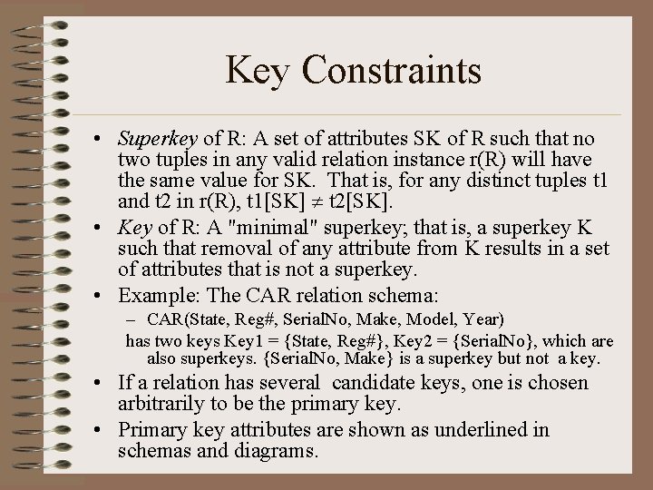 Key Constraints • Superkey of R: A set of attributes SK of R such