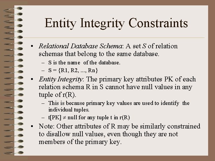 Entity Integrity Constraints • Relational Database Schema: A set S of relation schemas that