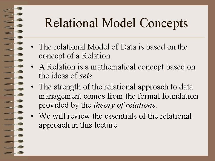 Relational Model Concepts • The relational Model of Data is based on the concept