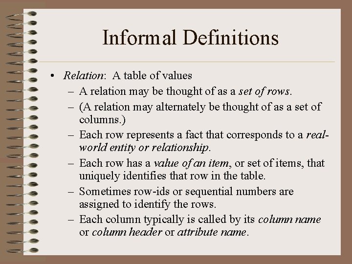 Informal Definitions • Relation: A table of values – A relation may be thought