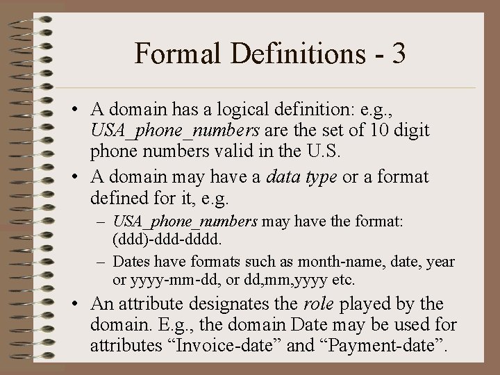 Formal Definitions - 3 • A domain has a logical definition: e. g. ,