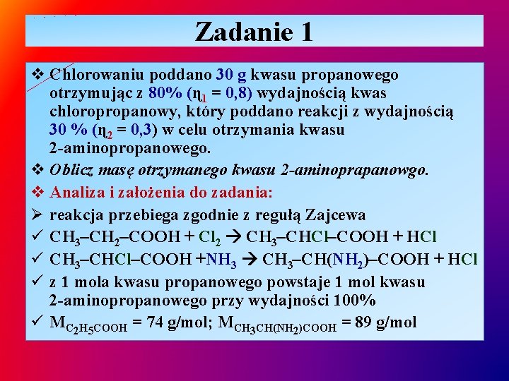 Zadanie 1 v Chlorowaniu poddano 30 g kwasu propanowego otrzymując z 80% (ɳ 1