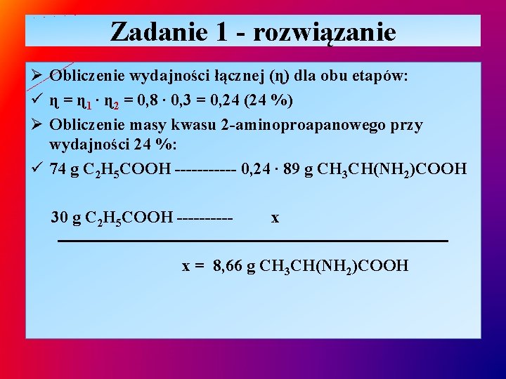 Zadanie 1 - rozwiązanie Ø Obliczenie wydajności łącznej (ɳ) dla obu etapów: ü ɳ