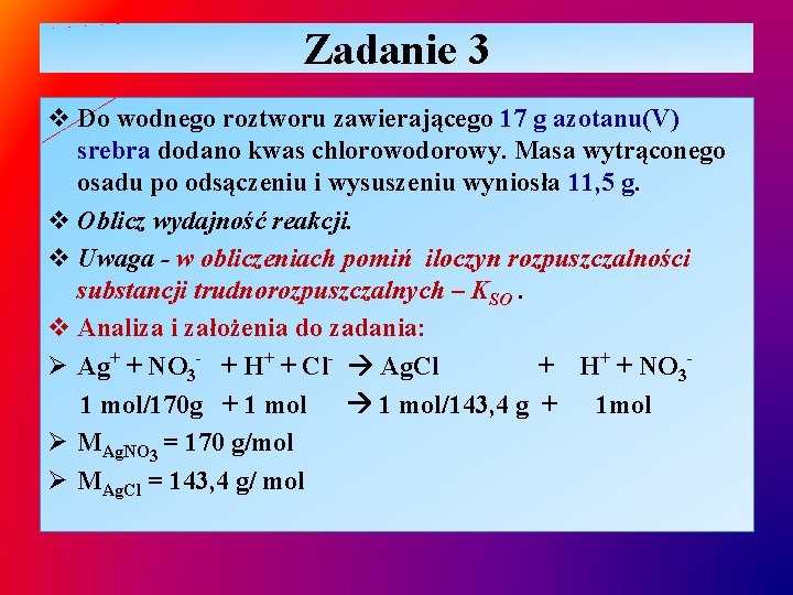 Zadanie 3 v Do wodnego roztworu zawierającego 17 g azotanu(V) srebra dodano kwas chlorowodorowy.