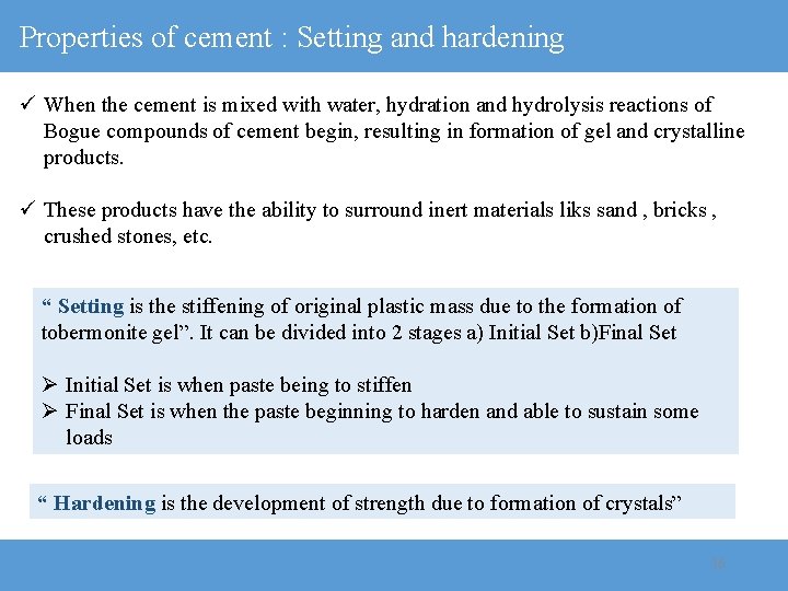 Properties of cement : Setting and hardening ü When the cement is mixed with