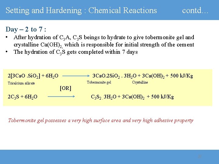 Setting and Hardening : Chemical Reactions contd… Day – 2 to 7 : •