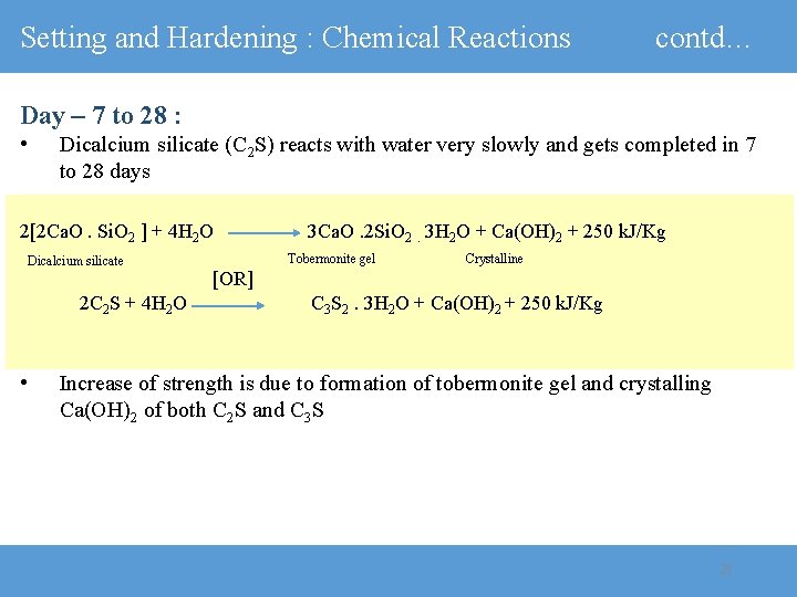 Setting and Hardening : Chemical Reactions contd… Day – 7 to 28 : •