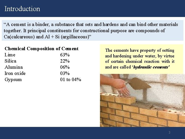 Introduction “A cement is a binder, a substance that sets and hardens and can