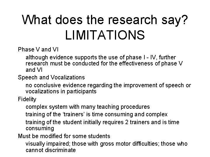 What does the research say? LIMITATIONS Phase V and VI although evidence supports the