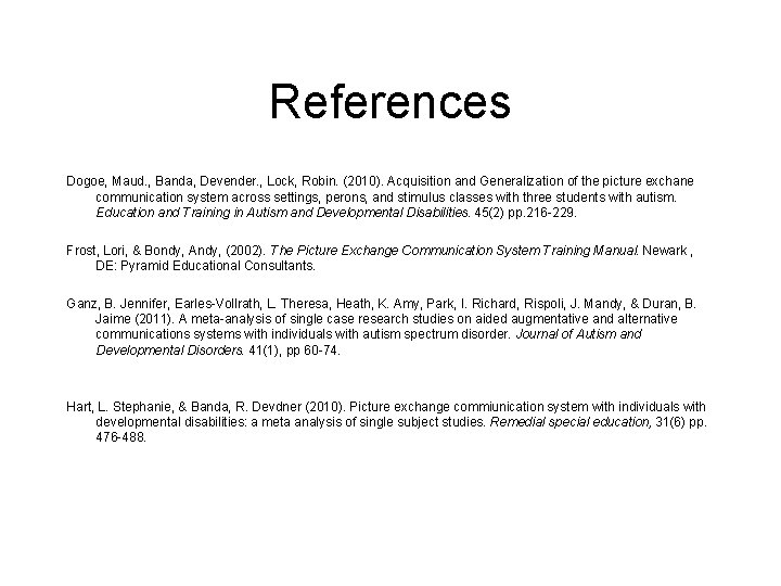 References Dogoe, Maud. , Banda, Devender. , Lock, Robin. (2010). Acquisition and Generalization of