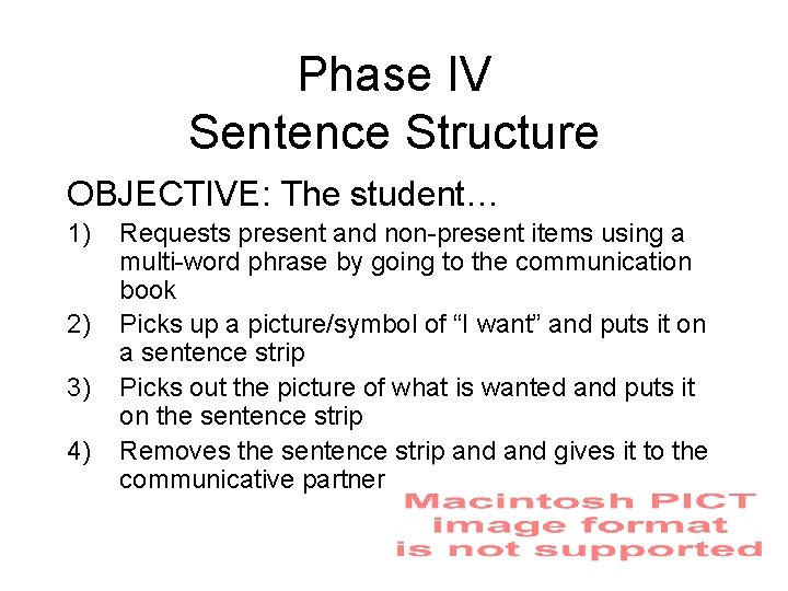 Phase IV Sentence Structure OBJECTIVE: The student… 1) 2) 3) 4) Requests present and