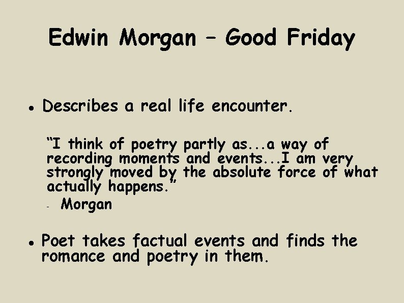 Edwin Morgan – Good Friday Describes a real life encounter. “I think of poetry