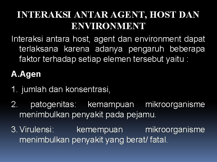 INTERAKSI ANTAR AGENT, HOST DAN ENVIRONMENT Interaksi antara host, agent dan environment dapat terlaksana