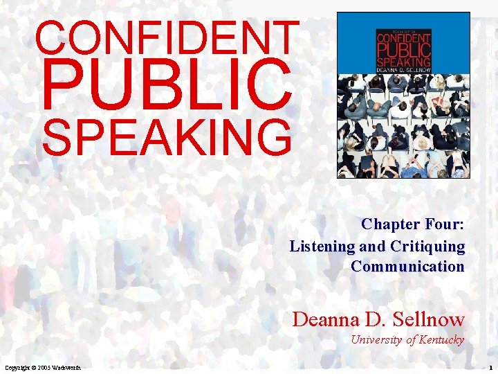 Listening and Critiquing Communication CONFIDENT PUBLIC SPEAKING Chapter Four: Listening and Critiquing Communication Deanna