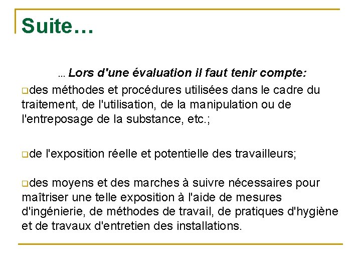 Suite… … Lors d'une évaluation il faut tenir compte: qdes méthodes et procédures utilisées