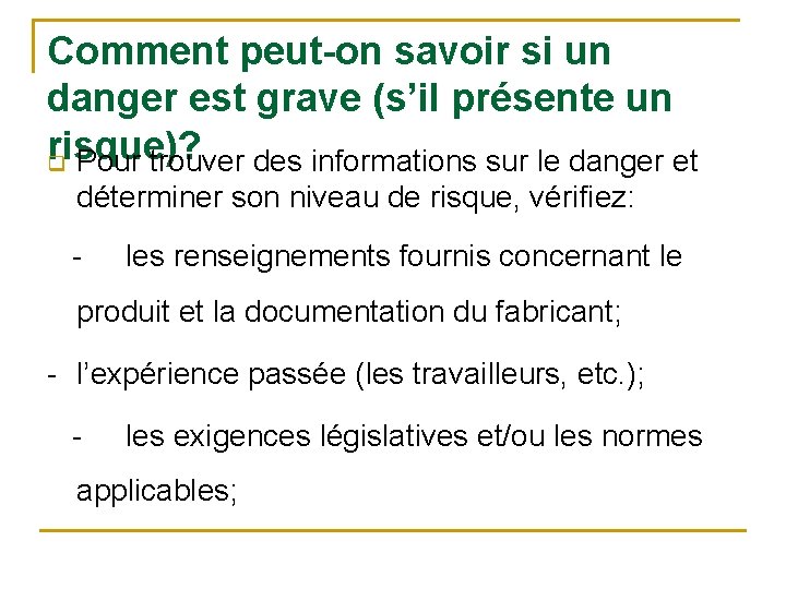 Comment peut-on savoir si un danger est grave (s’il présente un risque)? q Pour