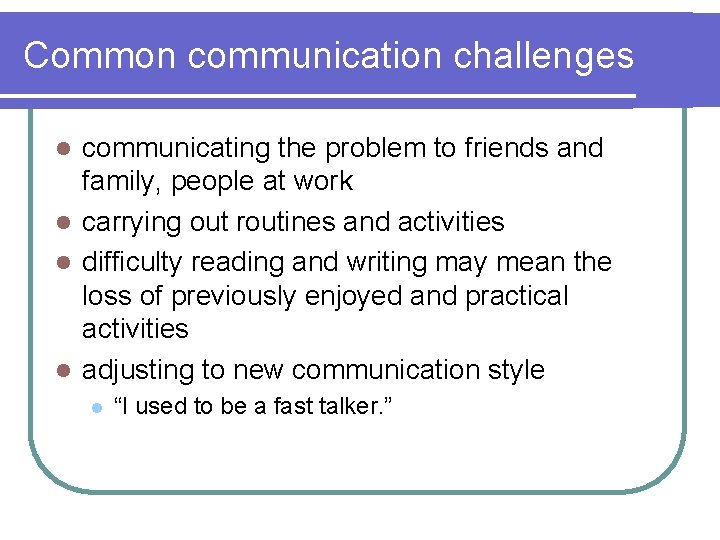 Common communication challenges communicating the problem to friends and family, people at work l Common communication challenges communicating the problem to friends and family, people at work l