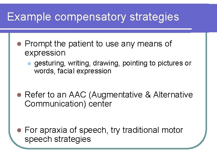 Example compensatory strategies l Prompt the patient to use any means of expression l Example compensatory strategies l Prompt the patient to use any means of expression l