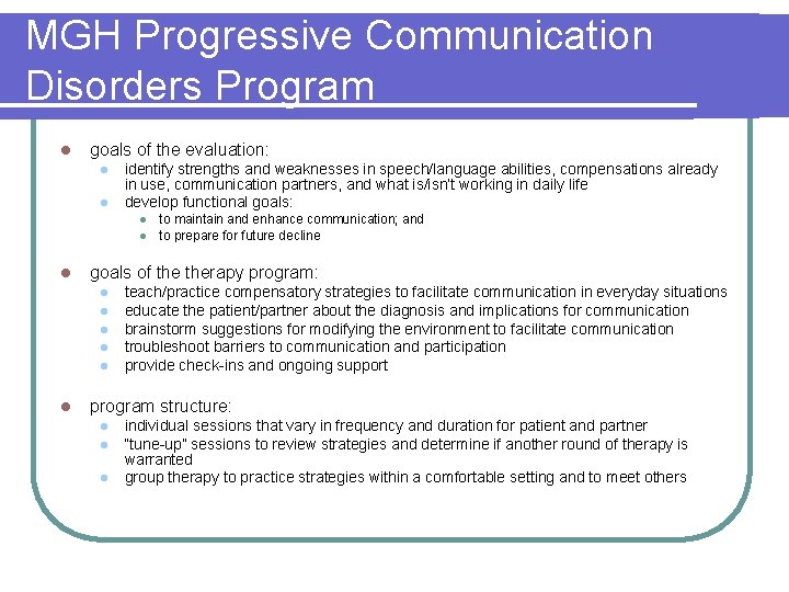 MGH Progressive Communication Disorders Program l goals of the evaluation: l l identify strengths MGH Progressive Communication Disorders Program l goals of the evaluation: l l identify strengths