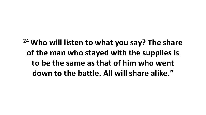 24 Who will listen to what you say? The share of the man who