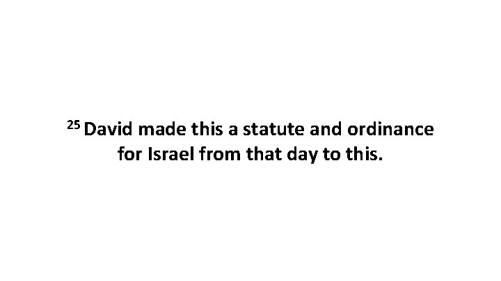 25 David made this a statute and ordinance for Israel from that day to