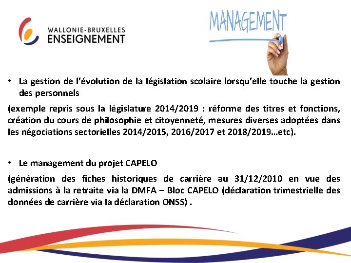  • La gestion de l’évolution de la législation scolaire lorsqu’elle touche la gestion