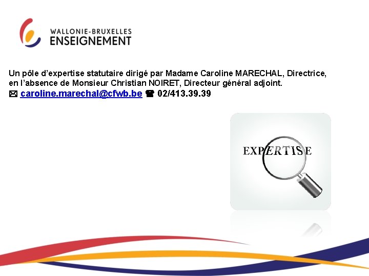 Un pôle d’expertise statutaire dirigé par Madame Caroline MARECHAL, Directrice, en l’absence de Monsieur