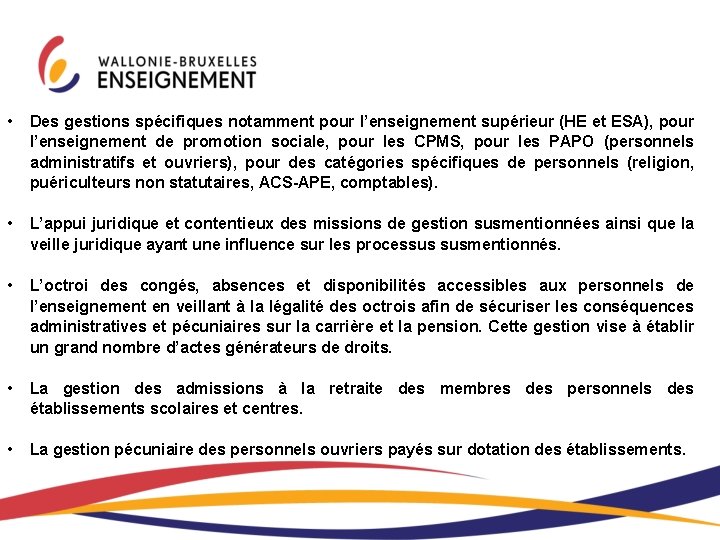  • Des gestions spécifiques notamment pour l’enseignement supérieur (HE et ESA), pour l’enseignement