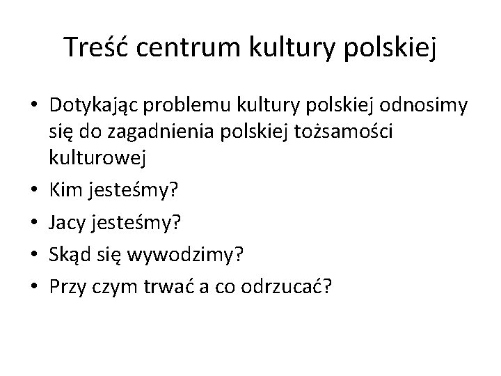 Treść centrum kultury polskiej • Dotykając problemu kultury polskiej odnosimy się do zagadnienia polskiej