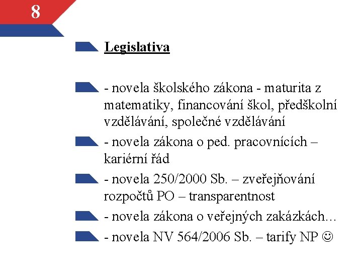 8 Legislativa - novela školského zákona - maturita z matematiky, financování škol, předškolní vzdělávání,