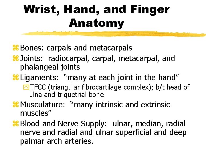 Wrist, Hand, and Finger Anatomy z Bones: carpals and metacarpals z Joints: radiocarpal, metacarpal, Wrist, Hand, and Finger Anatomy z Bones: carpals and metacarpals z Joints: radiocarpal, metacarpal,